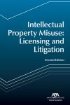 Intellectual Property Misuse: Licensing and Litigation cover