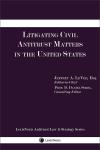 Litigating Civil Antitrust Matters In The United States cover