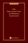 The Education Laws of Wyoming Annotated cover