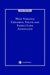 West Virginia Children, Youth and Family Laws Annotated cover