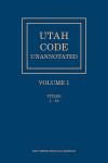 Utah Code Unannotated, Volume 1 cover