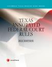 Texas Annotated Court Rules: Federal Courts cover