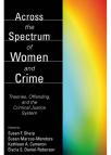 Across the Spectrum of Women and Crime: Theories, Offending, and the Criminal Justice System cover