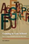 Coming to Law School: How to Prepare Yourself for the Next Three Years cover