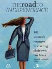 The Road to Independence: 101 Women's Journeys to Starting Their Own Law Firms cover