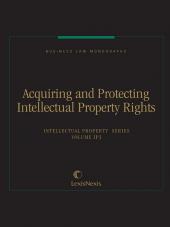 Business Law Monographs, Volume IP3--Acquiring and Protecting Intellectual Property Rights cover