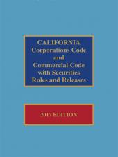 California Corporations Code and Commercial Code with Corporate Securities Rules and Releases, 2017 Edition 