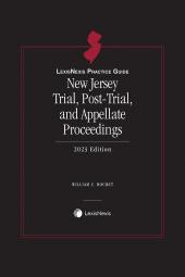 LexisNexis Practice Guide: New Jersey Trial, Post-Trial, and Appellate Proceedings cover