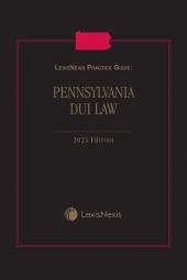 LexisNexis Practice Guide: Pennsylvania DUI Law cover