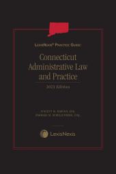 LexisNexis Practice Guide: Connecticut Administrative Law and Practice cover
