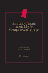 Ethics and Professional Responsibility for Mississippi Lawyers and Judges cover