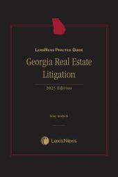 LexisNexis Practice Guide: Georgia Real Estate Litigation cover