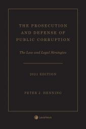 The Prosecution and Defense of Public Corruption: The Law and Legal Strategies cover