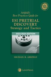 Arkfeld's Best Practices Guide for ESI Pretrial Discovery - Strategy and Tactics cover