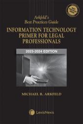 Arkfeld's Best Practices Guide: Information Technology Primer for Legal Professionals cover