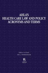 AHLA's Health Care Law and Policy Acronyms and Terms (Non-Members) cover