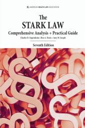 o	AHLA The Stark Law: Comprehensive Analysis and Practical Guide, Seventh Edition 