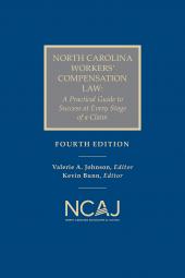 North Carolina Workers' Compensation Law: A Practical Guide to Success at Every Stage of a Claim cover
