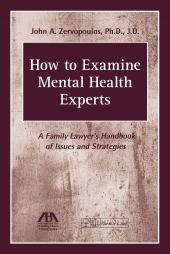 How to Examine Mental Health Experts: A Family Lawyer's Handbook of Issues and Strategies cover