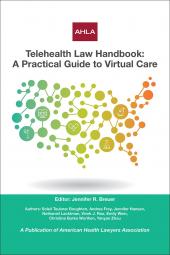 AHLA Telehealth Law Handbook: A Practical Guide to Virtual Care (AHLA Members) cover