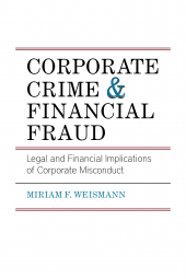 Corporate Crime & Financial Fraud: Legal and Financial Implications of Corporate Misconduct cover