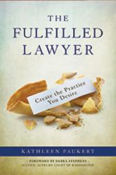 The Fulfilled Lawyer: Creating the Practice You Desire cover