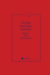 New York Court Rules Annotated (Volume 2: Court Administration) cover