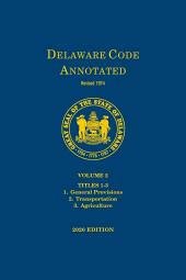 Delaware Code Annotated - Volume 2: Title 1 General Provisions; Title 2 Transportation Title 3 – Agriculture cover