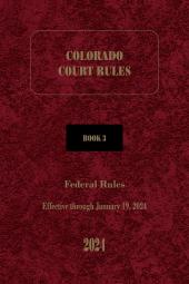 Colorado Court Rules: Volume 3, Federal Rules cover