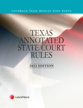 Texas Annotated Court Rules: State Court Rules/Texas Annotated Federal Court Rules/Texas Annotated Civil Practice and Remedies Code cover