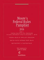 Moore’s Federal Rules Pamphlet, 2016 Edition