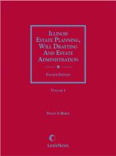 Illinois Estate Planning, Will Drafting and Estate Administration Forms, with Practice Commentary cover