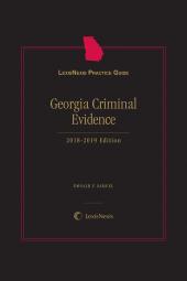 
LexisNexis Practice Guide: Georgia Criminal Evidence 