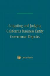 Litigating and Judging California Business Entity Governance Disputes cover