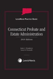 LexisNexis Practice Guide: Connecticut Probate and Estate Administration  