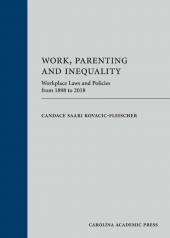 Work, Parenting and Inequality: Workplace Laws and Policies from 1898 to 2018 cover