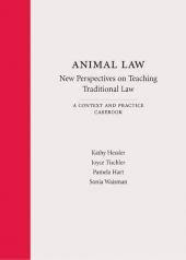 Animal Law—New Perspectives on Teaching Traditional Law: A Context and Practice Casebook cover