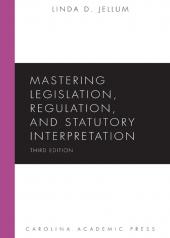 Mastering Legislation, Regulation, and Statutory Interpretation cover