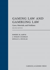 Gaming Law and Gambling Law: Cases, Materials, and Problems, Second Edition cover