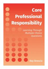 Core Professional Responsibility: Learning Through Multiple-Choice Questions cover