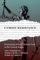 Utmost Resistance: Examining Sexual Violence Law in the United States cover