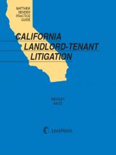 Matthew Bender Practice Guide: California Landlord-Tenant Litigation cover