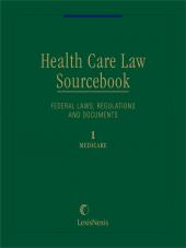 Health Care Law Sourcebook: A Compendium of Federal Laws, Regulations and Documents Relating to Health Care cover