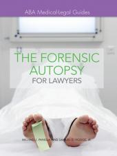 ABA Medical-Legal Guides: The Forensic Autopsy for Lawyers cover