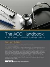 AHLA The ACO Handbook: A Guide to Accountable Care Organizations (AHLA Members) cover