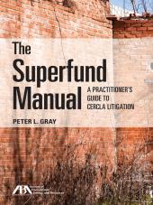 The Superfund Manual: A Practitioner's Guide to CERCLA Litigation cover