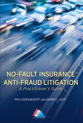 No-Fault Insurance Anti-Fraud Litigation: A Practitioner's Guide cover
