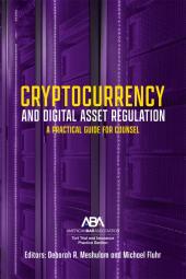 Cryptocurrency and Digital Asset Regulation: A Practical Guide for Multinational Counsel and Transactional Lawyers cover