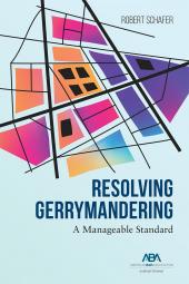 Resolving Gerrymandering: A Manageable Standard cover