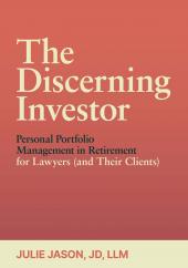 The Discerning Investor: Personal Portfolio Management in Retirement for Lawyers (and Their Clients) cover